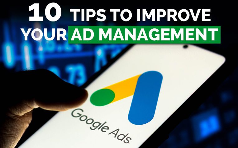 Google Ads 10 Tips To Improve Your Ad Management