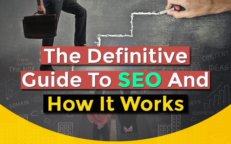 The Definitive Guide To SEO And How It Works