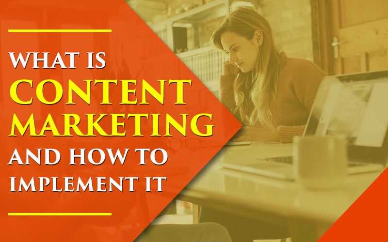 What Is Content Marketing And How To Implement It